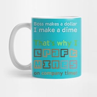 I craft mines on company time Mug